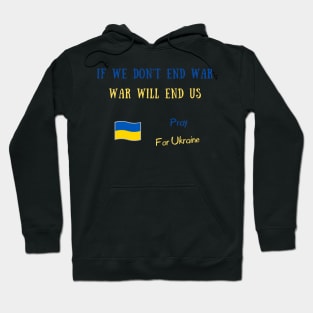 If we don't end war war will end us Hoodie